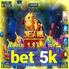 bet 5k